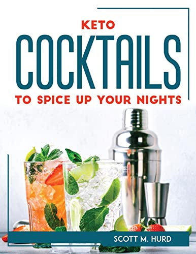 Keto Cocktails to Spice Up Your Nights