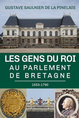 Les gens du roi au parlement de Bretagne: 1553-1790