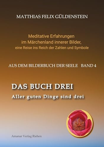 DAS BUCH DREI; Dreiteilung allgemein; Seelenmodelle der Psychologie, Grimm-Märchen von der Kristallkugel; Tierkreiszeichen Krebs und Steinbock;: Aller ... Zweckgebundene Meditationen; Tarot-Dreier;
