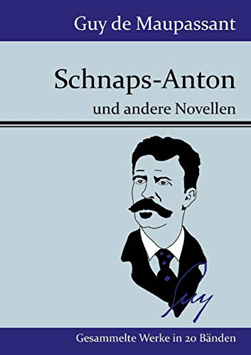 Schnaps-Anton: und andere Novellen