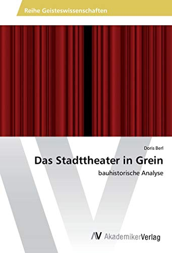 Das Stadttheater in Grein: bauhistorische Analyse