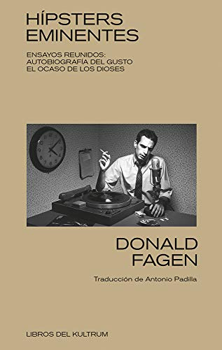 HIPSTERS EMINENTES. ENSAYOS REUNIDOS: Ensayos reunidos: Autobiografía del gusto. El ocaso de los dioses (Libros del Kultrum, Band 3)