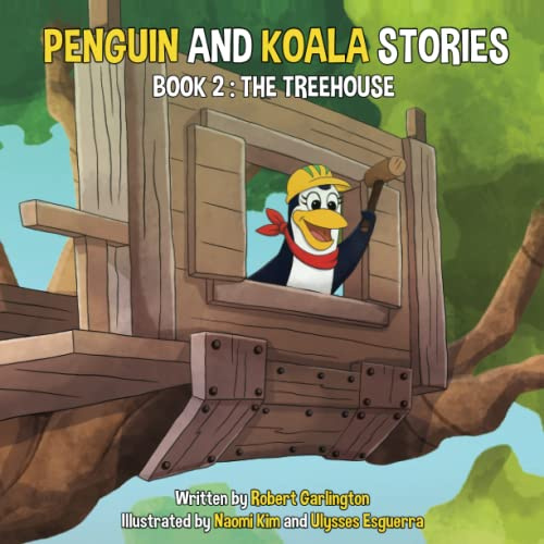 Penguin and Koala Stories: Book 2 - The Treehouse