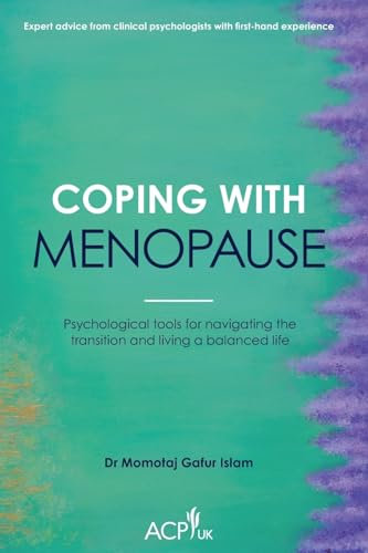 Coping With Menopause: Psychological tools for navigating the transition and living a balanced life (ACP-UK Book Series)