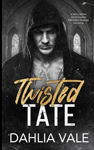 Twisted Tate: A Dark Captive Secret Society Billionaire Revenge Romance (The Sinclairs)