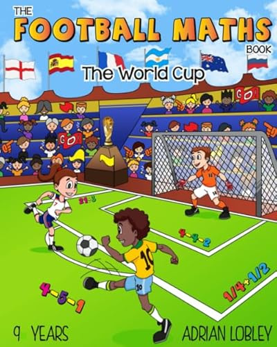 The Football Maths Book - The World Cup: A Key Stage 2 maths book for children who love soccer (The Football Maths Book series, Band 5)
