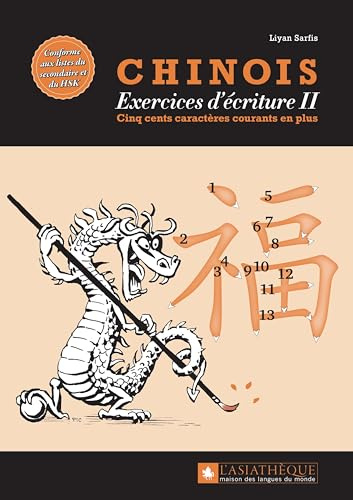 Chinois - exercices d'écriture II: Les 500 caractères courants en plus
