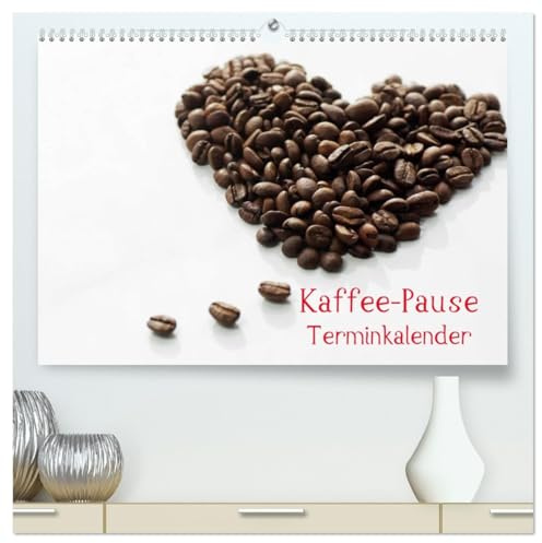 Kaffee-Pause Terminkalender (hochwertiger Premium Wandkalender 2026 DIN A2 quer), Kunstdruck in Hochglanz: Kaffee Pause, das ist der Moment, einen ... und Kraft zu sammeln. (CALVENDO Lifestyle)