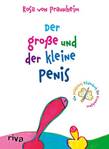 Der große und der kleine Penis: Eine politische Bildergeschichte für Erwachsene
