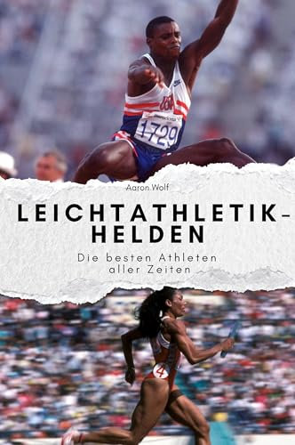 Unsere Leichtathletik-Helden - Das perfekte Geschenk für Männer und Frauen zu Weihnachten und Geburtstag: Die besten Athleten aller Zeiten