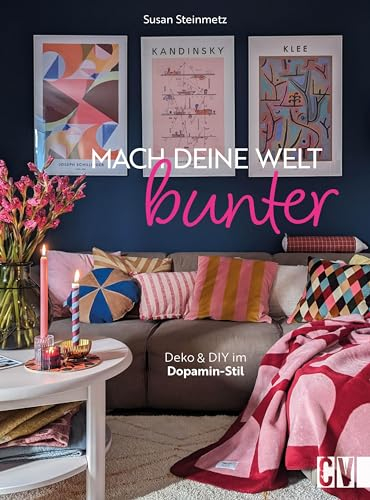 DIY-Buch – Mach deine Welt bunter. Interior design mit knalligen Farben: Deko & DIY im Dopamin-Stil. Farbenfroh wohnen. DAS Buch zum Trend