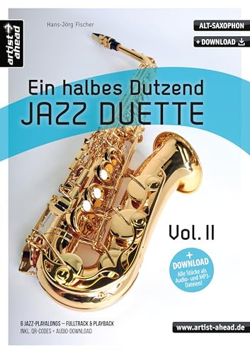 Ein halbes Dutzend Jazz-Duette Vol. 2 - Altsaxophon: 6 Jazz-Playalongs – Fulltrack & Playback (inkl. QR-Codes + Audio-Download). Spielbuch. Noten für ... Spielbuch. Musiknoten. Jazznoten