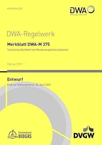 Merkblatt DWA-M 375 Technische Dichtheit von Membranspeichersystemen (Entwurf): Anhang A Berechnungsbeispiel zur Berechnung der Permeationsrate eines ... mit schaumbildenden Mitteln (DWA-Regelwerk)