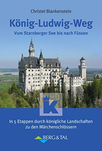 König-Ludwig-Weg: Vom Starnberger See bis nach Füssen