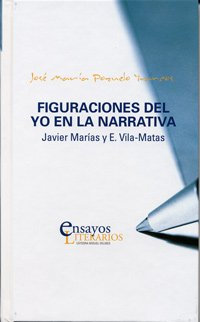 Figuraciónes Del Yo En La Narrativa: Javier Marías y E. Vila-Matas