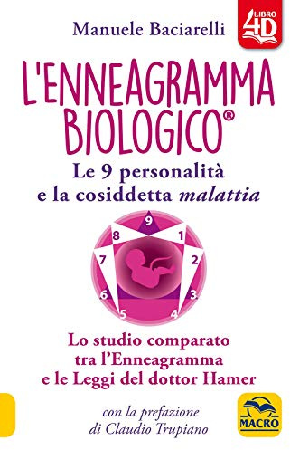 L'enneagramma biologico®. Le 9 personalità e la cosiddetta malattia. Lo studio comparato tra l'enneagramma e le leggi del dottor Hamer. Con Contenuto digitale per download e accesso online