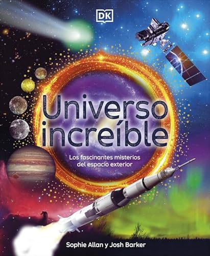 Universo increíble: Los fascinantes misterios del espacio exterior (Enciclopedia visual juvenil)