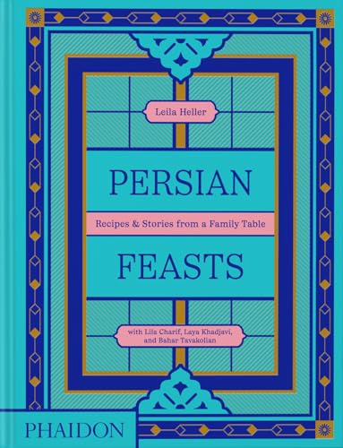 Persian feasts: recipes & stories from a family table