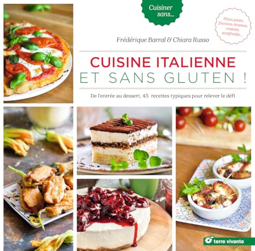 Cuisine italienne et sans gluten !: de l'entrée au dessert, 45 recettes typiques pour relever le défi