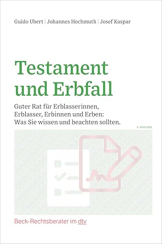 Testament und Erbfall: Guter Rat für Erblasserinnen, Erblasser, Erbinnen und Erben: Was Sie wissen und beachten sollten (Beck-Rechtsberater im dtv)