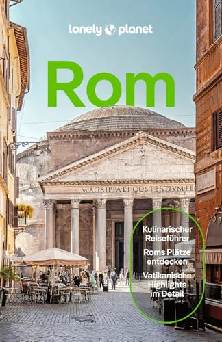 LONELY PLANET Reiseführer Rom: Eigene Wege gehen und Einzigartiges erleben.