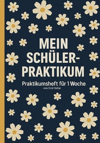 Mein Schülerpraktikum Praktikumsheft für 1 Woche: Notizheft mit 40 Seiten - Vorlage zum Ausfüllen