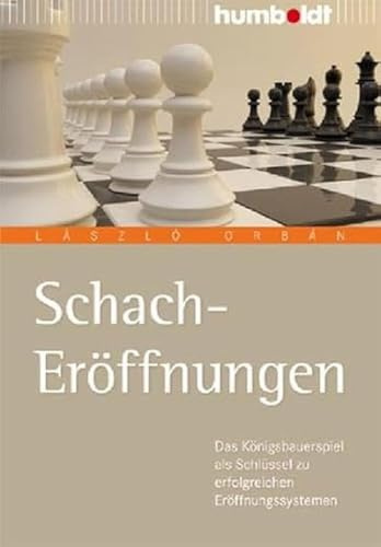Schach-Eröffnungen: Das Königsbauerspiel als Schlüssel zu erfolgreichen Eröffnungssystemen (humboldt - Freizeit & Hobby)