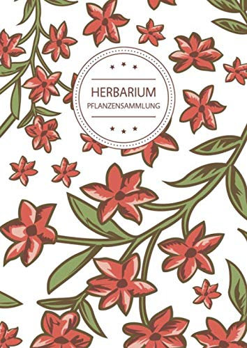Herbarium Pflanzensammlung: Herbarium Leer A4 - Pflanzen Sammeln, Bestimmen, Aufbewahren - 110 Seiten Papier Weiß - Pflanzenbestimmung - Motiv: Vintage Blumen Muster Natur