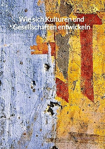 Wie sich Kulturen und Gesellschaften entwickeln