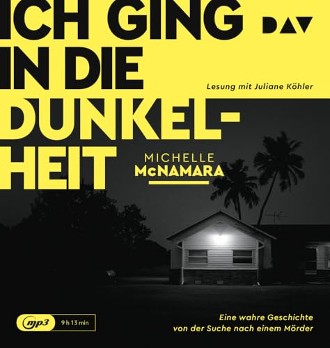 Ich ging in die Dunkelheit. Eine wahre Geschichte von der Suche nach einem Mörder: Lesung mit Juliane Köhler (1 mp3-CD)