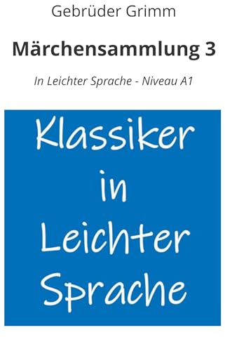 Märchensammlung 3: In Leichter Sprache - Niveau A1 (Klassiker in leichter Sprache)