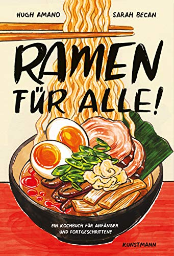 Ramen für alle: Ein Kochbuch für Anfänger und Fortgeschrittene