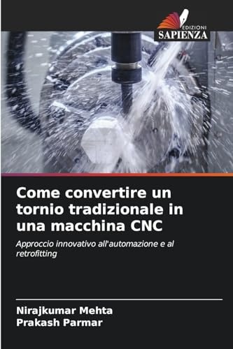 Come convertire un tornio tradizionale in una macchina CNC: Approccio innovativo all'automazione e al retrofitting