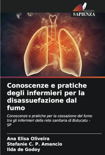Conoscenze e pratiche degli infermieri per la disassuefazione dal fumo: Conoscenze e pratiche per la cessazione del fumo tra gli infermieri della rete sanitaria di Botucatu - SP