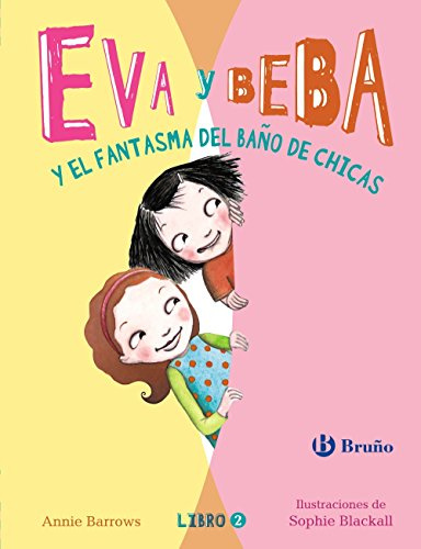 Eva y beba y el fantasma del bano de chicas (Eva Y Beba / Ivy and Bean, 2)