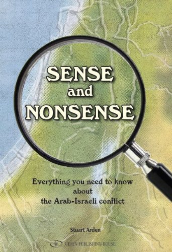 Sense and Nonsense: What You Need to Know About the Arab-Israeli Conflict