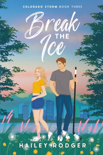 Break The Ice: A Teammate’s Sister Hockey Romance