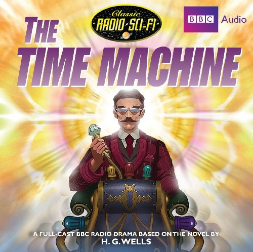 The Time Machine (Classic Radio Sci-Fi)