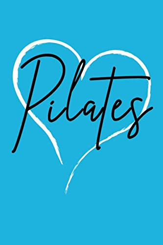 I Love Pilates: Bleu Notebook for Pilates Lovers, journal for Notes and ideas, ( 110 Lined Pages | 6 x 9 ), Can be used as a notebook, journal, diaries ..., Simple Pilates Notebook .
