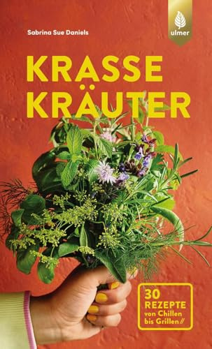 Krasse Kräuter: Grüne Power von der Fensterbank. 30 Rezepte von Chillen bis Grillen