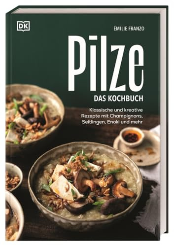 Pilze. Das Kochbuch: Klassische und kreative Rezepte mit Champignons, Seitlingen, Enoki und mehr. Über 60 Pilz-Gerichte & Porträts zu beliebten Pilzsorten