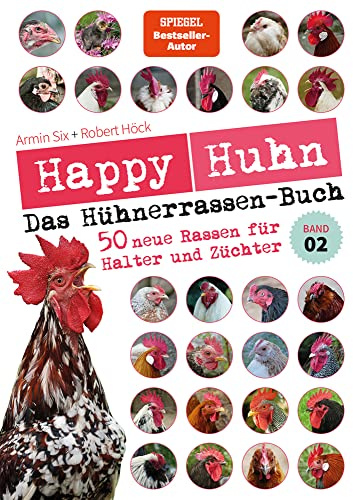 Happy Huhn - Das Hühnerrassenbuch, Band 2: 50 neue Rassen für Halter und Züchter