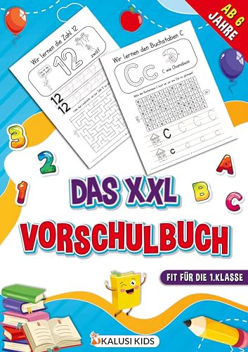 Das XXL Vorschulbuch ab 6 Jahre: Das begleitende Vorschule Übungsbuch für Kinder zum Schulstart mit vielen Übungen - inkl. Buchstaben und Zahlen schreiben lernen