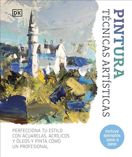 Pintura. Técnicas artísticas: Perfecciona tu estilo con acuarelas, óleos y acrílicos (Hobbies)