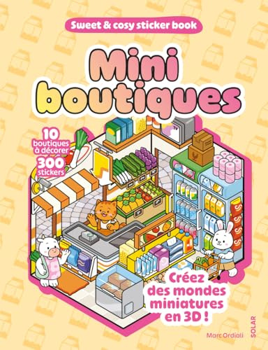 Mini boutiques - Sweet and cosy stickers: 10 boutiques à décorer, 300 stickers. Créez des mondes miniatures en 3D !