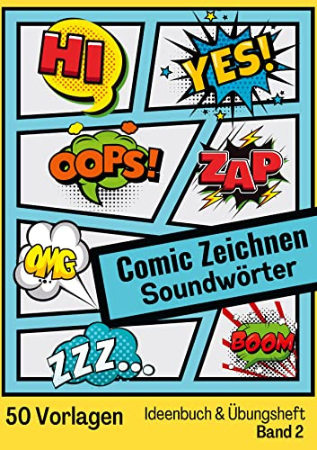 Comic Zeichnen Lernen Geräuschwörter Soundwörter Ideenbuch und Übungsheft Band 2 für Kinder Teenager Erwachsene: 50 Vorlagen mit Soundwords auf ... (Geräuschwörter): Ideenbuch und Übungsheft)
