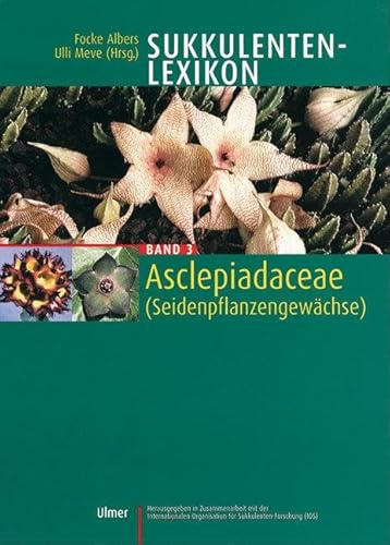 Sukkulenten-Lexikon Band 3: Asclepiadaceae (Seidenpflanzengewächse)