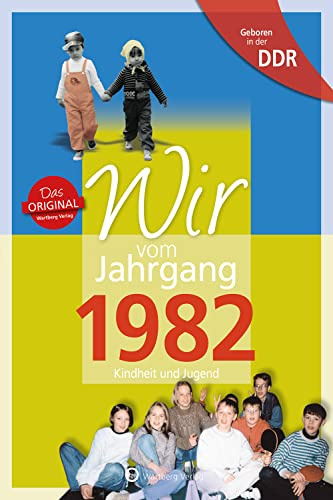 Geboren in der DDR - Wir vom Jahrgang 1982 - Kindheit und Jugend - Geschenkbuch zum 44. Geburtstag - Jahrgangsbuch mit Geschichten, Fotos und ... aus dem Alltag (Aufgewachsen in der DDR)