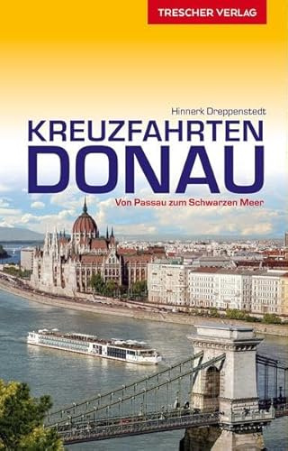 Reiseführer Kreuzfahrten Donau: Von Passau zum Schwarzen Meer