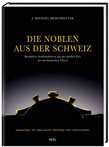 Die Noblen aus der Schweiz: Besondere Armbanduhren aus der großen Zeit der mechanischen Uhren
